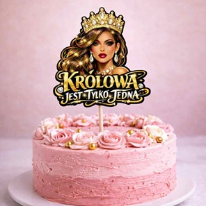 Topper papierowy KOBIETA W KORONIE + napis KRÓLOWA JEST TYLKO JEDNA
